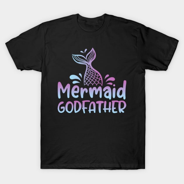 Mermaid Godfather Funny Mermaid Birthday Matching Family T-Shirt by Tun Clothing